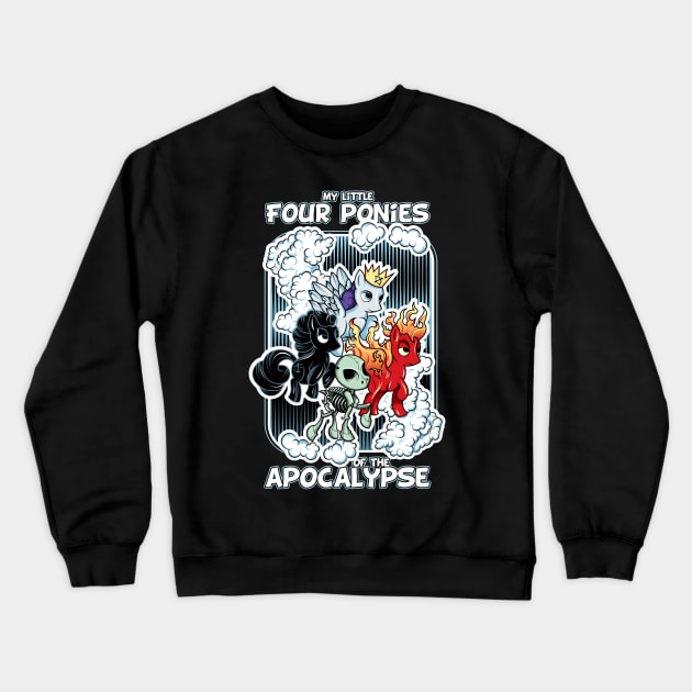 4 ponies of the apocalypse Crewneck Sweatshirt by AlchemyStudio